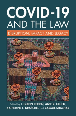 Covid-19 and the Law: Disruption, Impact and Legacy by Cohen, I. Glenn