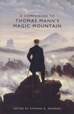 A Companion to Thomas Mann's Magic Mountain by Dowden, Stephen D.