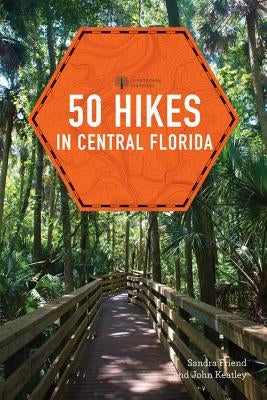 50 Hikes in Central Florida by Friend, Sandra