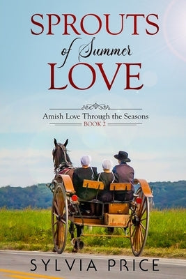 Sprouts of Summer Love (Amish Love Through the Seasons Book 2) Paperback Independently Published