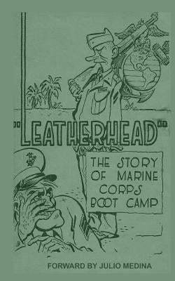 Leatherhead the Story of Marine Corps Bootcamp by Packwood, Norval Eugene