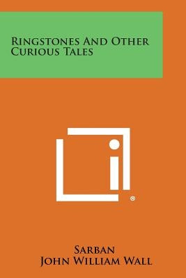 Ringstones and Other Curious Tales Paperback Literary Licensing, LLC