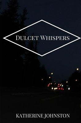 Dulcet Whispers by Johnston, Katherine