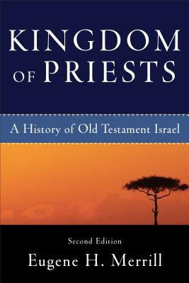 Kingdom of Priests: A History of Old Testament Israel Paperback Baker Academic
