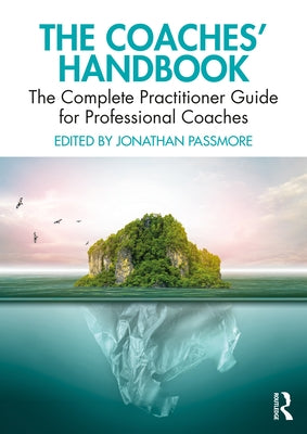 The Coaches' Handbook: The Complete Practitioner Guide for Professional Coaches by Passmore, Jonathan