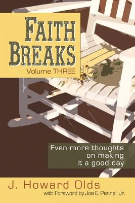 Faith Breaks, Volume 3: Even More Thoughts on Making it a Good Day Paperback Wordstream Publishing, LLC