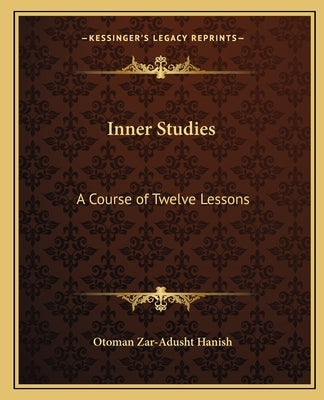 Inner Studies: A Course of Twelve Lessons by Hanish, Otoman Zar