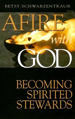 Afire with God: Becoming Spirited Stewards Paperback Discipleship Resources