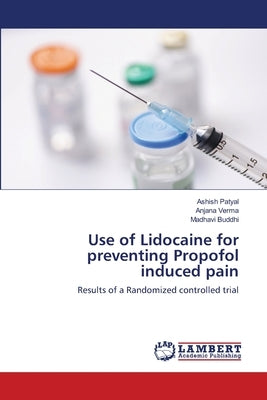 Use of Lidocaine for preventing Propofol induced pain Paperback LAP Lambert Academic Publishing