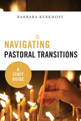 Navigating Pastoral Transitions: A Staff Guide Paperback Liturgical Press