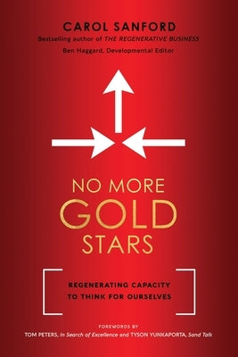 No More Gold Stars: Regenerating Capacity to Think for Ourselves by Sanford, Carol
