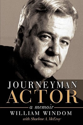 Journeyman Actor: A Memoir by Windom, William