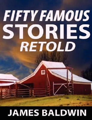 Fifty Famous Stories Retold by Baldwin, James