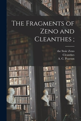 The Fragments of Zeno and Cleanthes; Paperback Legare Street Press