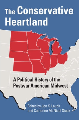 The Conservative Heartland: A Political History of the Postwar American Midwest Paperback University Press of Kansas