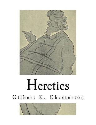 Heretics: A Collection of 20 Essays by Chesterton, Gilbert K.