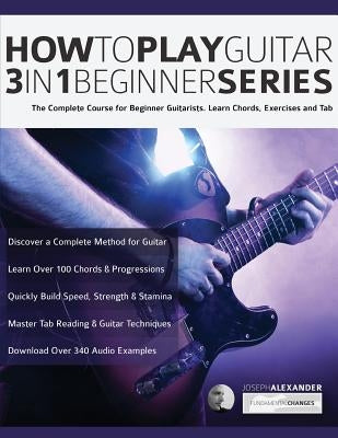 How to Play Guitar 3 in 1 Beginner Series by Alexander, Joseph