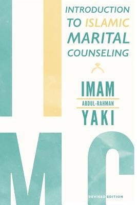 Introduction to Islamic Marital Counseling by Yaki, Imam Abdul-Rahman