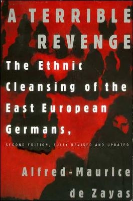 A Terrible Revenge: The Ethnic Cleansing of the East European Germans Paperback St. Martin's Griffin