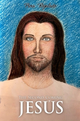 The Second Coming of Jesus by Regalado, Pura