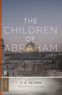 The Children of Abraham: Judaism, Christianity, Islam Paperback Princeton University Press