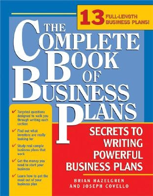 The Complete Book of Business Plans: Simple Steps to Writing Powerful Business Plans by Covello, Joseph