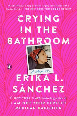 Crying in the Bathroom: A Memoir by Sánchez, Erika L.