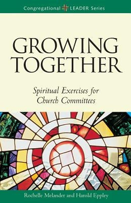 Growing Together Revised Edition: Spiritual Exercises for Church Committees (Revised) Paperback Augsburg Fortress Publishing