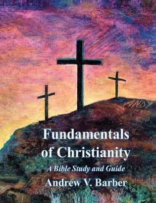 Fundamentals of Christianity: A Bible Study and Guide Paperback Special Delivery Press