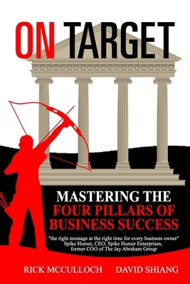 On Target: Mastering The Four Pillars of Business Success by Shiang, David