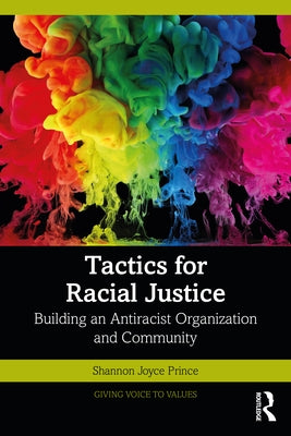 Tactics for Racial Justice: Building an Antiracist Organization and Community by Prince, Shannon Joyce