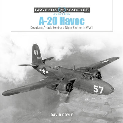 A-20 Havoc: Douglas's Attack Bomber / Night Fighter in WWII by Doyle, David