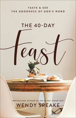 The 40-Day Feast: Taste and See the Goodness of God's Word Paperback Baker Books