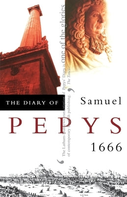 The Diary of Samuel Pepys: Volume VII - 1666 by Pepys, Samuel