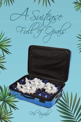 A Suitcase Full of Opals Paperback Austin Macauley