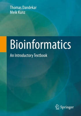 Bioinformatics: An Introductory Textbook by Dandekar, Thomas