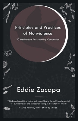 Principles and Practices of Nonviolence: 30 Meditations for Practicing Compassion by Zacapa, Eddie