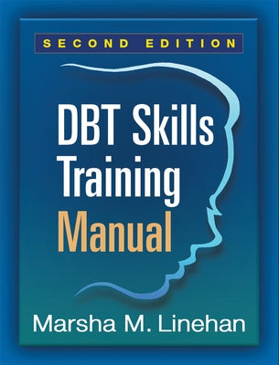 Dbt Skills Training Manual by Linehan, Marsha M.