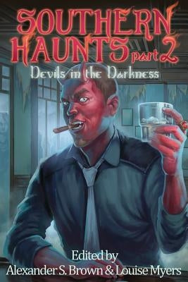 Southern Haunts: Devils in the Darkness by Brown, Alexander S.
