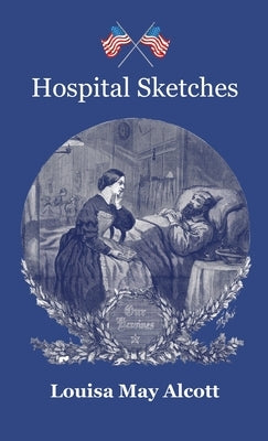 Hospital Sketches by Alcott, Louisa May