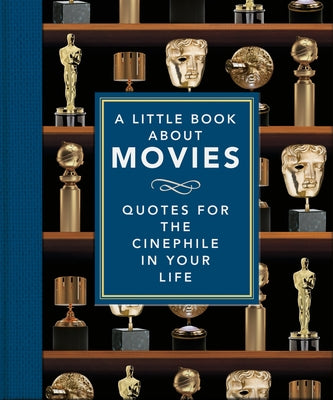 A Little Book about Movies: Quotes for the Cinephile in Your Life by Hippo! Orange