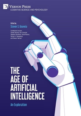 The Age of Artificial Intelligence: An Exploration by Gouveia, Steven S.