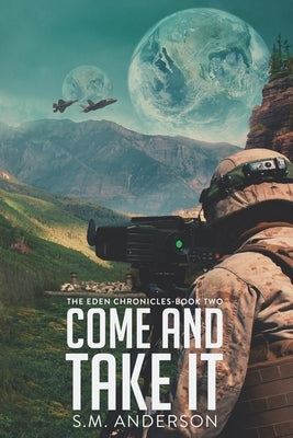 Come and Take It: The Eden Chronicles - Book Two Paperback Independently Published