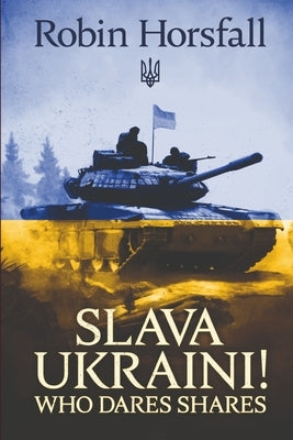 Slava Ukraini. Who Dares Shares! Paperback Independently Published