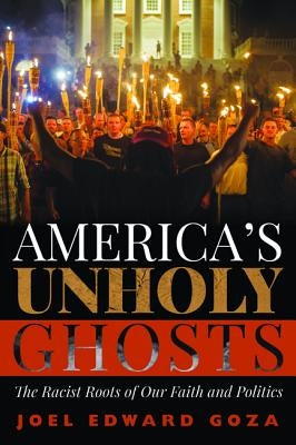 America's Unholy Ghosts: The Racist Roots of Our Faith and Politics Paperback Cascade Books