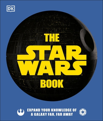 The Star Wars Book: Expand Your Knowledge of a Galaxy Far, Far Away by Horton, Cole