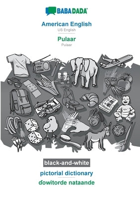 BABADADA black-and-white, American English - Pulaar, pictorial dictionary - &#599;owitorde nataande: US English - Pulaar, visual dictionary by Babadada Gmbh