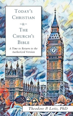Today's Christian & the Church's Bible: A Time to Return to the Authorized Version Paperback Greater Heritage