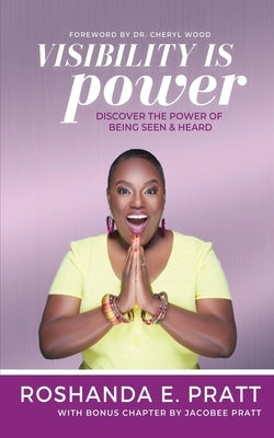 Visibility is Power: Discover the Power of Being Seen and Heard Paperback Rep Network LLC