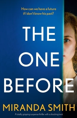 The One Before: A totally gripping suspense thriller with a shocking twist by Smith, Miranda